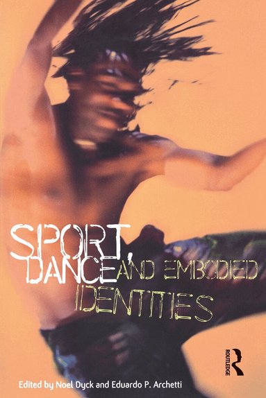 Noel Dyck, Eduardo P. Archetti - Sport, Dance and Embodied Identities, Häftad