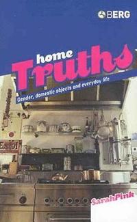 bokomslag Home Truths: Gender, Domestic Objects and Everyday Life