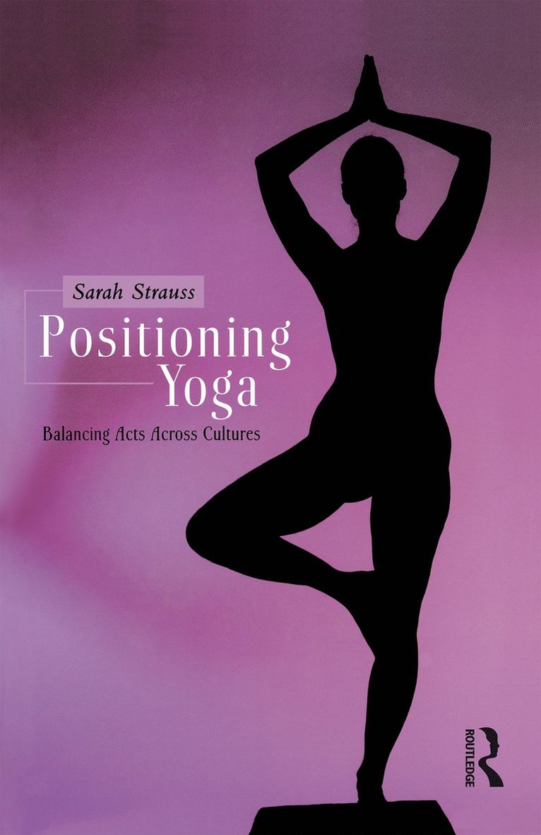 Sarah Strauss - Positioning Yoga, Inbunden