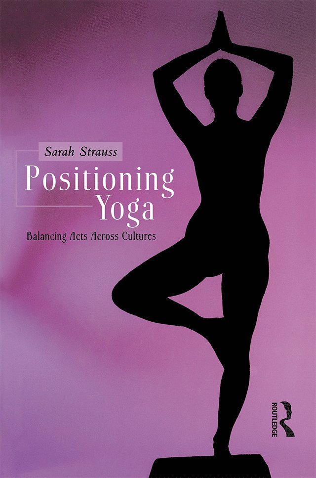 Sarah Strauss - Positioning Yoga, Häftad