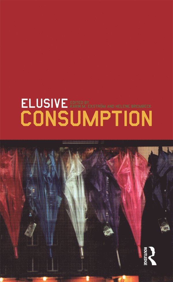 Karin M. Ekström, Helene Brembeck, Karin M. Ekstrom - Elusive Consumption, Inbunden