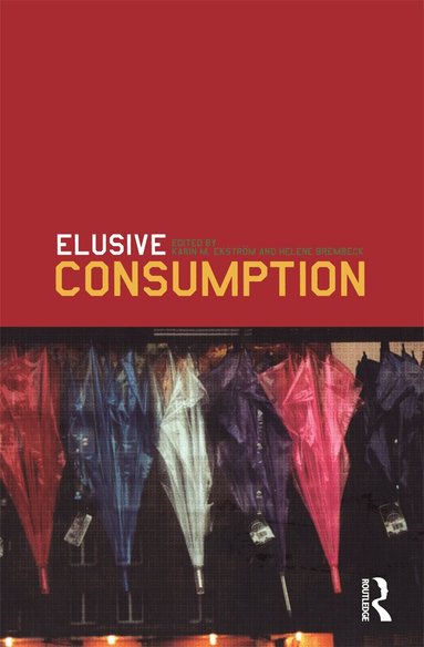 Karin M. Ekström, Helene Brembeck - Elusive Consumption, Häftad