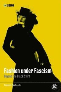 bokomslag Fashion Under Fascism: Beyond the Black Shirt