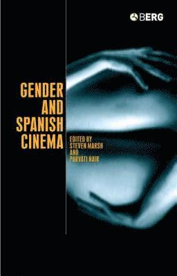 Marsh Steven, Steven Marsh, Parvati Nair - Gender and Spanish Cinema, Inbunden