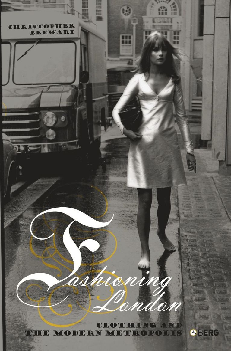 Christopher Breward - Fashioning London, Inbunden