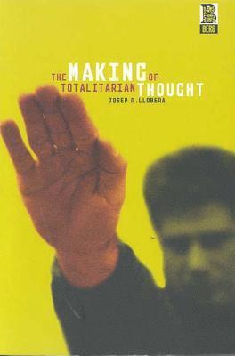 Josep R. Llobera - Making of Totalitarian Thought, Inbunden