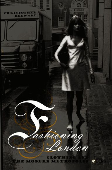 Christopher Breward - Fashioning London, Häftad
