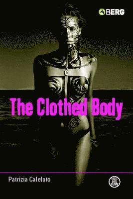 Patrizia Calefato - Clothed Body, Inbunden