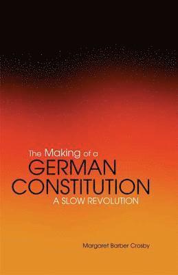 bokomslag The Making of a German Constitution