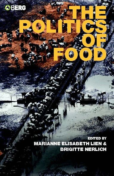 E. Lien Marianne, Marianne E. Lien, Brigitte Nerlich - Politics of Food, Inbunden