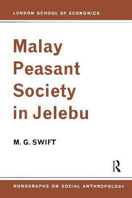 M. G. Swift - Malay Peasant Society in Jelebu, Inbunden