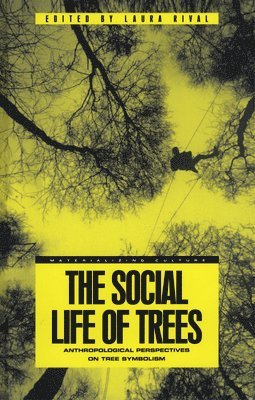 Laura Rival - Social Life of Trees, Inbunden