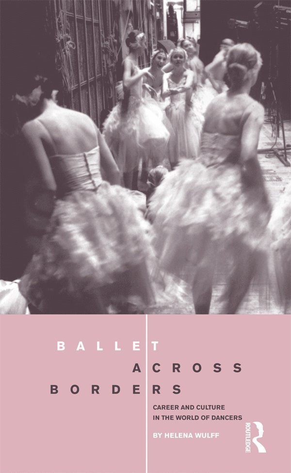 Helena Wulff - Ballet across Borders, Inbunden
