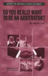 bokomslag So you really want to be an Arbitrator?