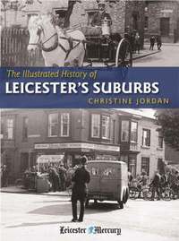 bokomslag The Illustrated History of Leicester's Suburbs