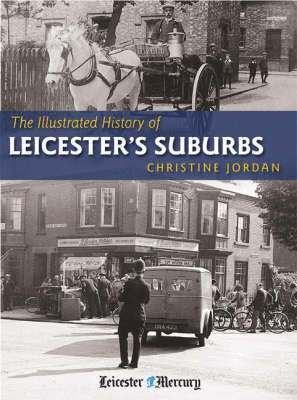 The Illustrated History of Leicester's Suburbs 1