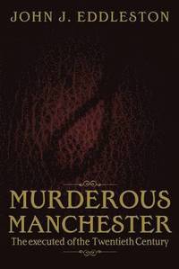 bokomslag Murderous Manchester