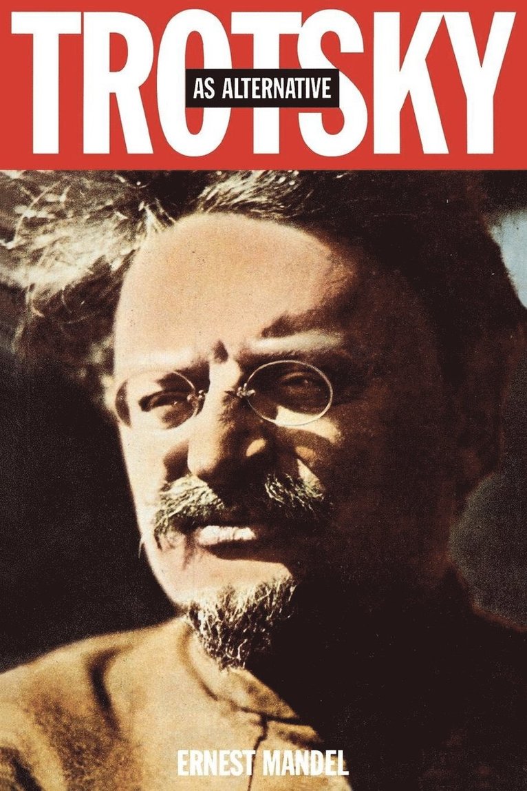 Ernest Mandel - Trotsky as Alternative, Häftad