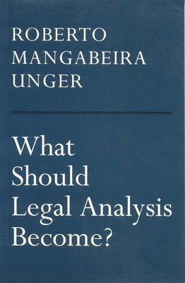 Roberto Mangabeira Unger - What Should Legal Analysis Become?, Häftad