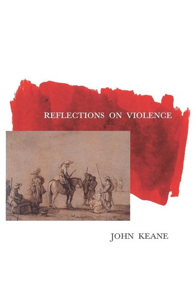 John Keane - Reflections on Violence, Häftad