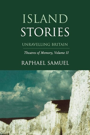 Raphael Samuel, Alison Light, Gareth Stedman Jones, Sally Alexander - Island Stories, Häftad
