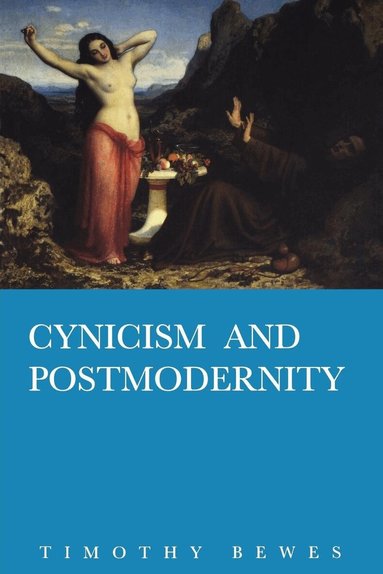 Timothy Bewes - Cynicism and Postmodernity, Häftad