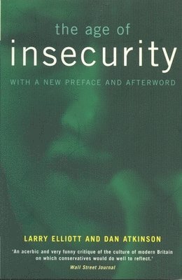 Dan Atkinson, Larry Elliott - Age of Insecurity, Häftad