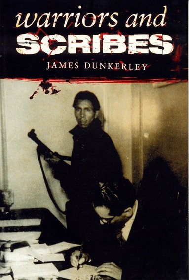 James Dunkerley, John King - Warriors and Scribes, Häftad