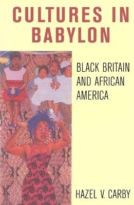 Hazel V. Carby, Hazel V Carby - Cultures in Babylon: Black Britain and African America, Häftad