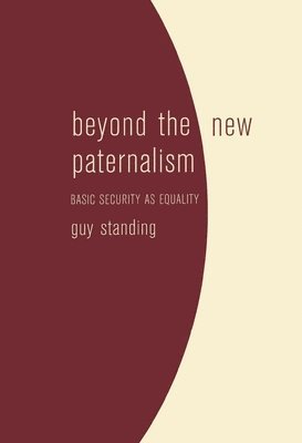 Guy Standing - Beyond the New Paternalism, Häftad
