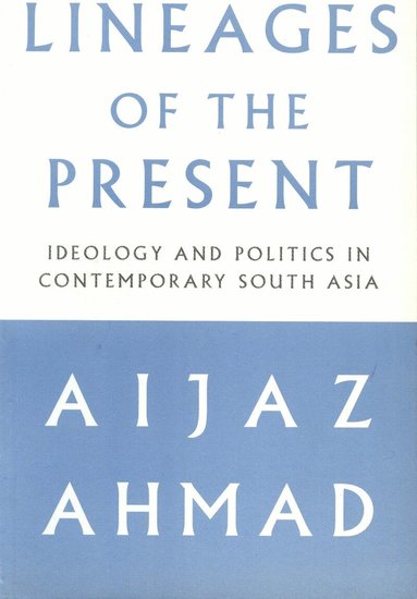 Aijaz Ahmad - Lineages of the Present, Häftad
