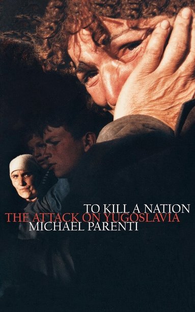 Michael Parenti - To Kill a Nation, Häftad