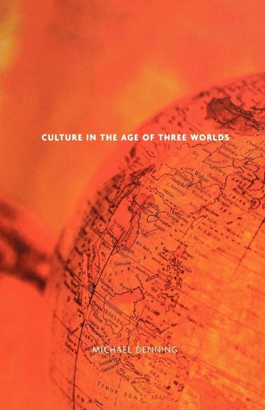 Michael Denning - Culture in the Age of Three Worlds, Häftad