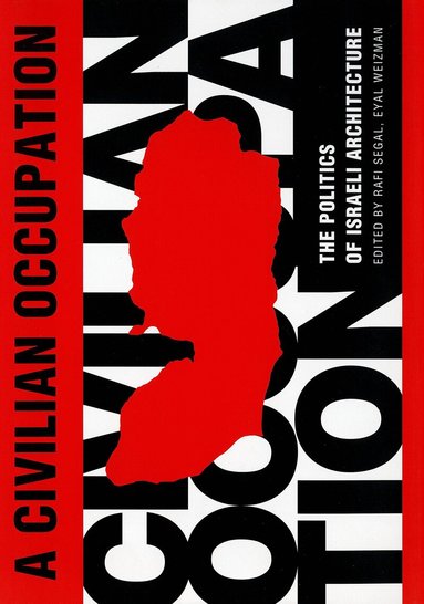 David Tartakover, Eyal Weizman, Rafi Segal - Civilian Occupation, Inbunden