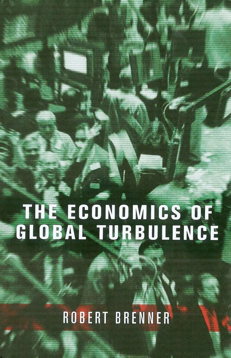Robert Brenner - Economics of Global Turbulence, Inbunden
