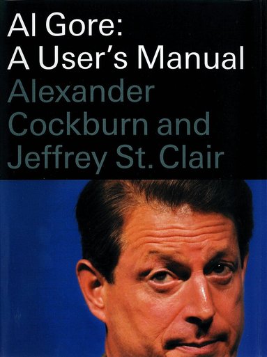 Alexander Cockburn, Jeffrey St Clair - Al Gore, Inbunden