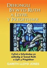 bokomslag Dehongli Bywyd Ruth a Llyfr y Pregethwr