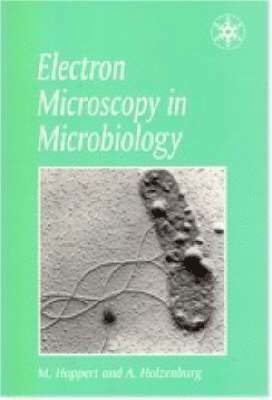 Andreas Holzenburg, Michael Hoppert - Electron Microscopy in Microbiology, Häftad