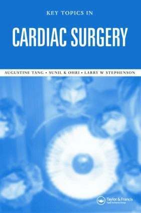 Sunil K. Ohri, Augustine T.M. Tang, Larry W. Stephenson, Augustine T. M. Tang - Key Topics in Cardiac Surgery, Häftad