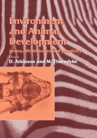 D. Atkinson, M. Thorndyke - Environment and Animal Development, Inbunden