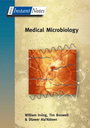 William Irving, Tim Boswell, Dlawer Ala'Aldeen, UK) Irving, William (University of Nottingham, UK) Boswell, Tim (Nottingham City Hospital, UK) Ala'Aldeen, Dlawer (University of Nottingham - BIOS Instant Notes in Medical Microbiology, Häftad
