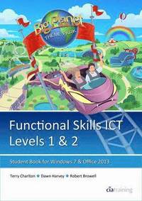 bokomslag Functional Skills ICT Student Book for Levels 1 & 2 (Microsoft Windows 7 & Office 2013)