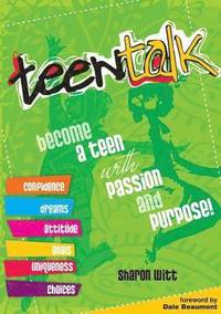 bokomslag Teen Talk: Become a Teen with Passion and Purpose