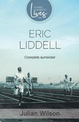 Complete Surrender: Biography of Eric Liddell 1