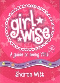 bokomslag A Guide to Being You: Girl Wise: A Guide to Being You!