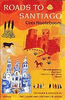 Cees Nooteboom - Roads To Santiago, Häftad