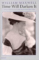 William Maxwell - Time Will Darken It, Häftad