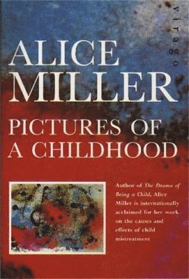 Alice Miller - Pictures Of Childhood, Häftad