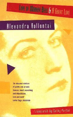 A.M. Kollontai - Love Of Worker Bees And A Great Love, Häftad