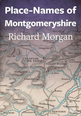 Richard Morgan - Place-Names of Montgomeryshire, Häftad